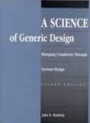 A Science of Generic Design: Managing Complexity Through Systems Design, 3rd edition (November 2003 2-volume version)